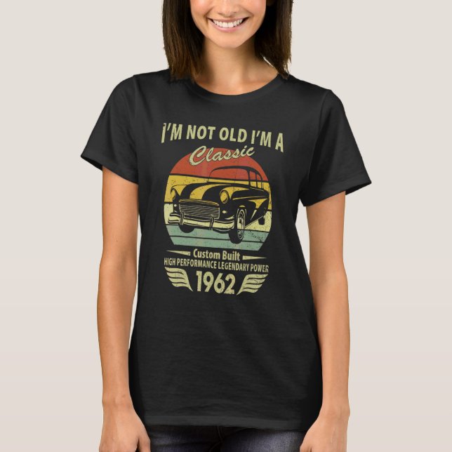 Camiseta 60th Birthday I'm Not Old I'm A Classic Born 1962 (Anverso)