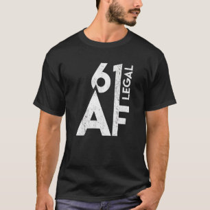 Camiseta 61 Aniversario Legal AF 61Años Gracioso 61 Nacimie