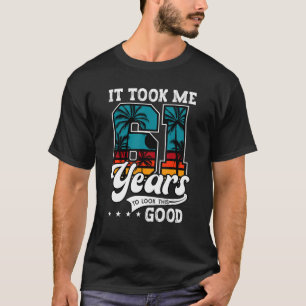 Camiseta 61 Aniversario Me Tomó 61 Años Mirar Esto