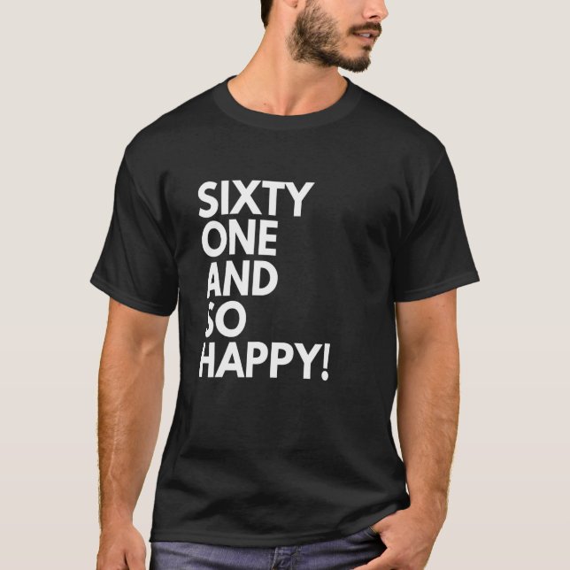 Camiseta 61 años y tan feliz 61 años (Anverso)