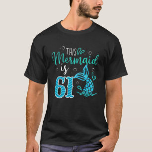 Camiseta 61st Birthday This Mermaid Is 61 Years Old Bday