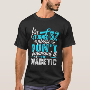 Camiseta 62° cumpleaños no lo sugarro soy diabético D