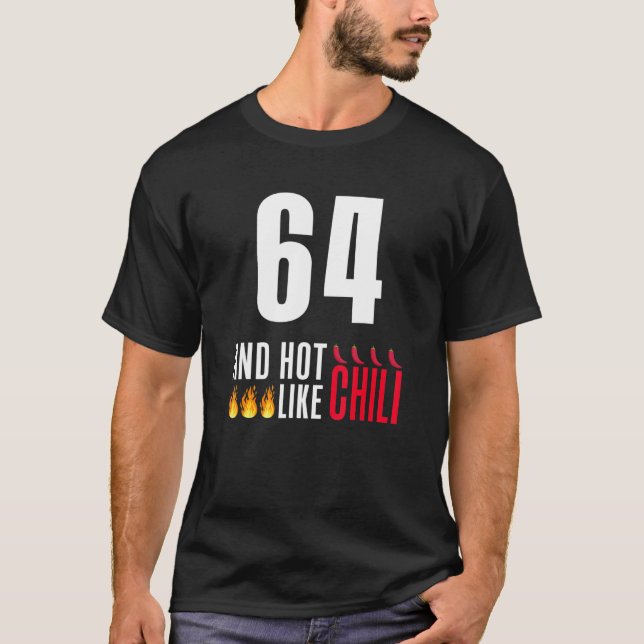 Camiseta 64 Años Mujeres Hombres Funny Hot Like Chili (Anverso)