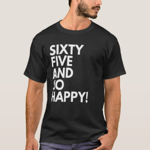Camiseta 65 años y tan felices 65 años