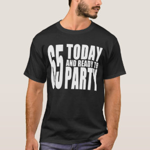 Camiseta 65.o Fiestas de cumpleaños: 65 hoy y aliste para