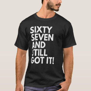 Camiseta 67 años de edad y aún lo tienen 67 años 67° Bir