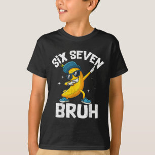 Camiseta 67 Bruh Dabbing Banana Seis Siete Meme 6 7 Plátano