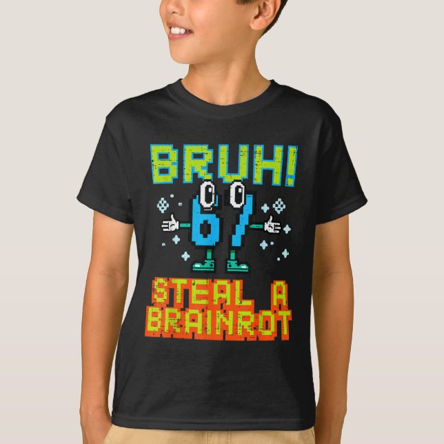 Camiseta 67 Bruh Steal A Brainrot Funny Meme 6 7 Boys Girl  (Anverso)