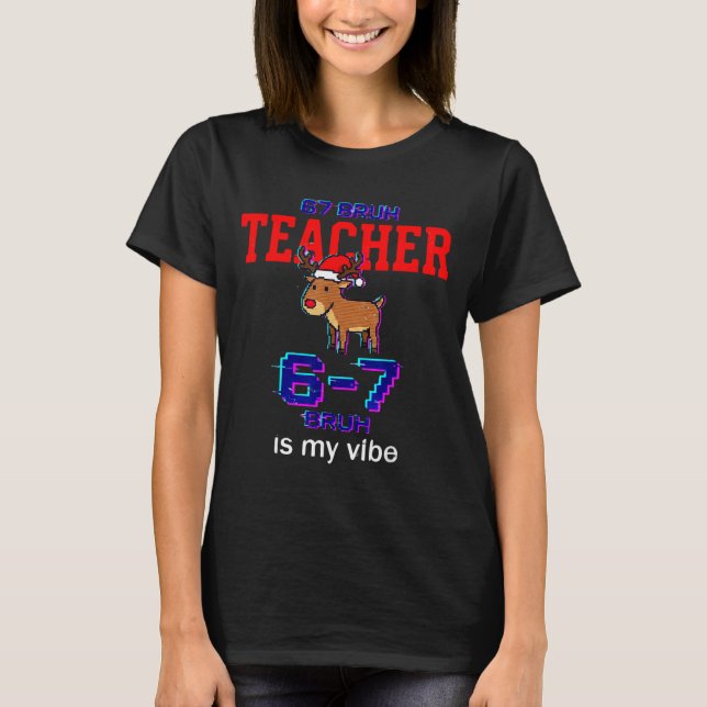 Camiseta 67 Bruh Teacher Funny Christmas School Staff  (Anverso)