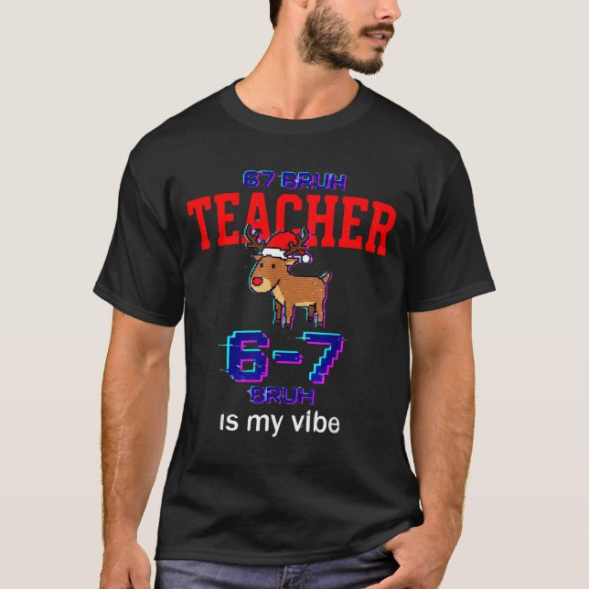 Camiseta 67 Bruh Teacher Funny Christmas School Staff  (Anverso)