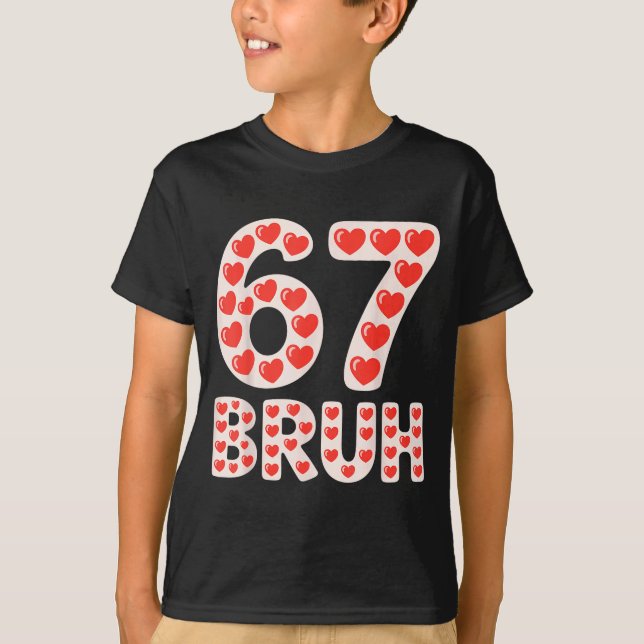 Camiseta 67 Bruh Valentine Hearts Funny Meme  (Anverso)