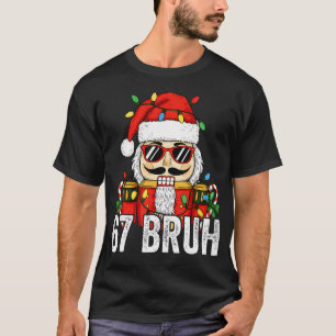 Camiseta 67 Cascanueces de Navidad Bruh 6 7 Navidad Diverti