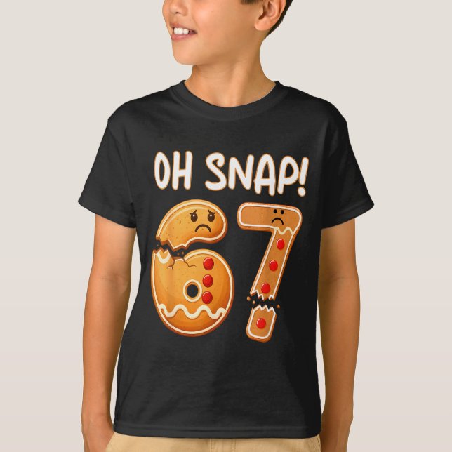 Camiseta 67 Christmas Oh Snap Gingerbreadman 6 7 Funny Meme (Anverso)