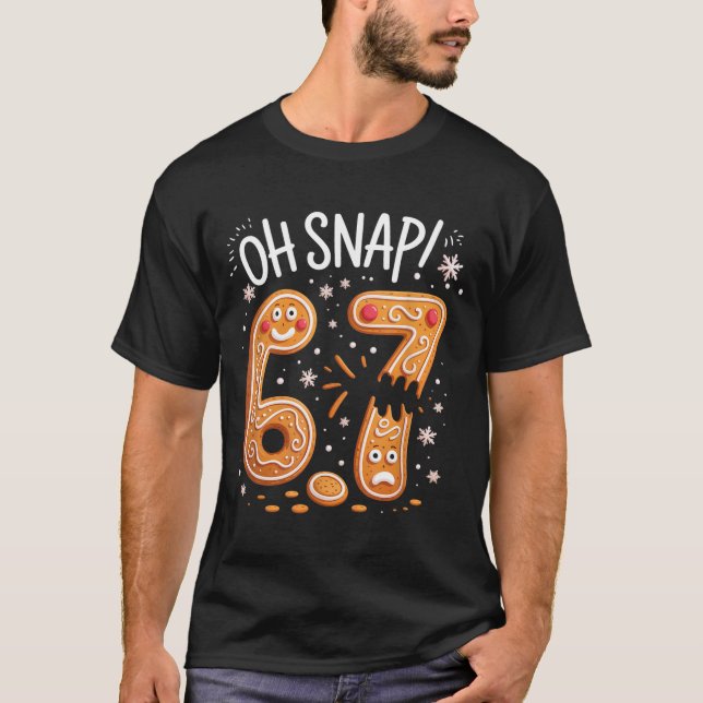 Camiseta 67 Christmas Oh Snap Gingerbreadman 6 7 Meme Xmas  (Anverso)