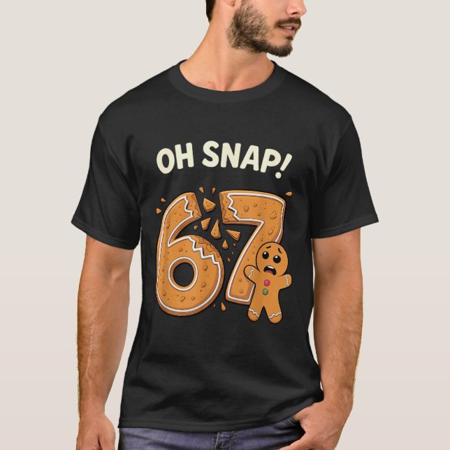 Camiseta 67 Christmas Oh Snap Gingerbreadman 6 7 Meme Xmas  (Anverso)