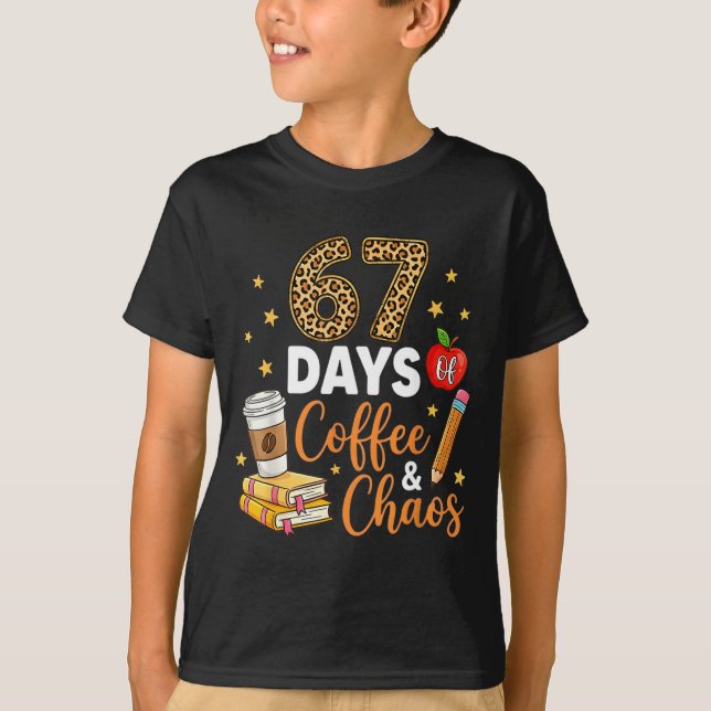 Camiseta 67 Days Of Coffee &amp; Chaos - 67th Day Of School (Anverso)