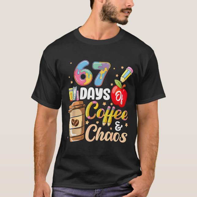 Camiseta 67 Days Of Coffee &amp; Chaos Funny Teacher Six Se (Anverso)