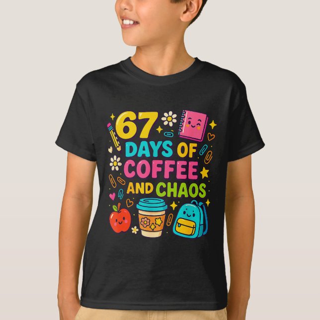 Camiseta 67 Days Of Coffee And Chaos Funny Quote  (Anverso)