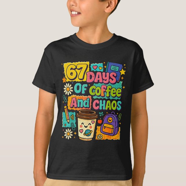 Camiseta 67 Days Of Coffee And Chaos Funny Quote  (Anverso)