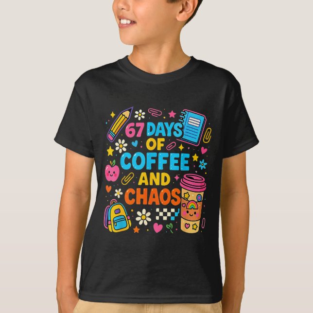 Camiseta 67 Days Of Coffee And Chaos Funny Quote  (Anverso)