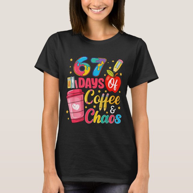 Camiseta 67 Days Of Coffee And Chaos Funny Teacher Student  (Anverso)