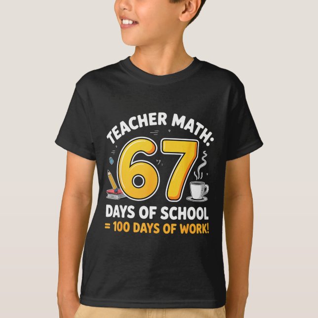 Camiseta 67 Days Of School = 100 Funny Six Seven Meme Teach (Anverso)