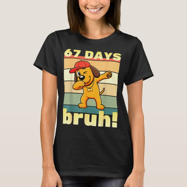Camiseta 67 Days Of School Bruh Funny Meme Teachers Kids Da (Anverso)