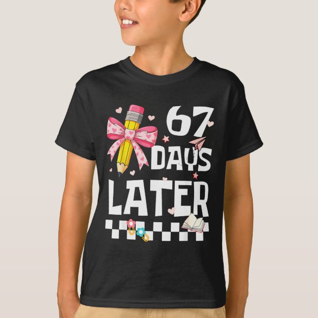 Camiseta 67 Days Of School Funny 67 Days Later Student Teac (Anverso)