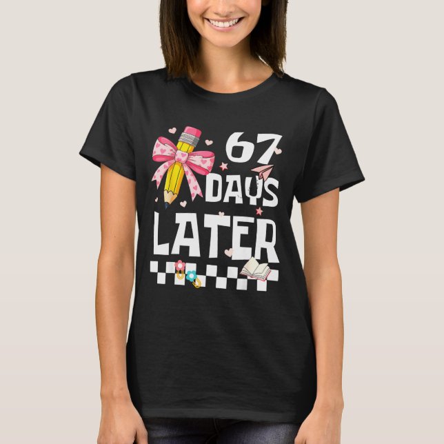 Camiseta 67 Days Of School Funny 67 Days Later Student Teac (Anverso)