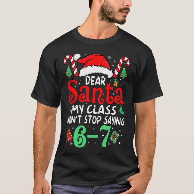 Camiseta 67 Dear Santa 6 7 Funny Christmas Six Seven Teache (Anverso)