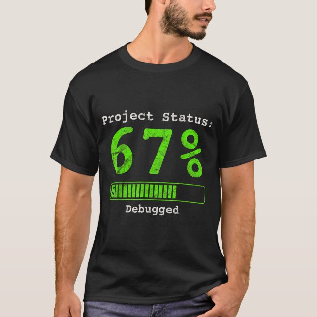 Camiseta 67 Debugging Geek Six Seven 67 Project Status Funn (Anverso)