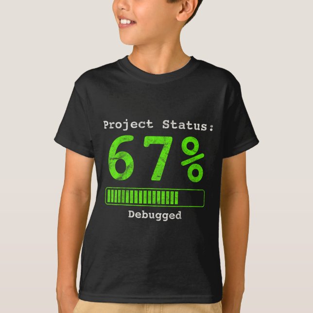 Camiseta 67 Debugging Geek Six Seven 67 Project Status Funn (Anverso)