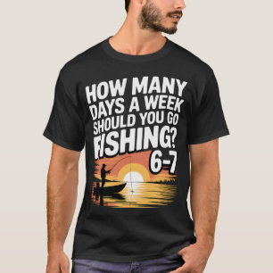 Camiseta 67 Días de Pesca: ¿Cuántos Días a la Semana Deberí