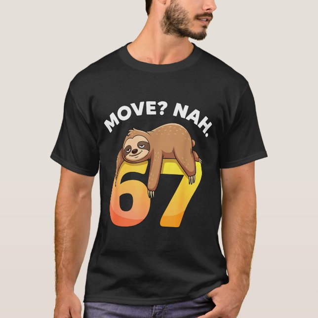 Camiseta 67 Funny Sloth Six Seven Meme Move_ Nah Humor Anim (Anverso)