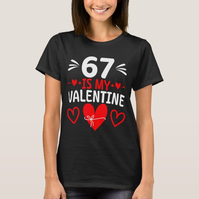 Camiseta 67 Is My Valentine Funny Six Seven Heart Meme Teen (Anverso)
