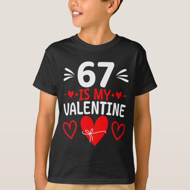 Camiseta 67 Is My Valentine Funny Six Seven Heart Meme Teen (Anverso)