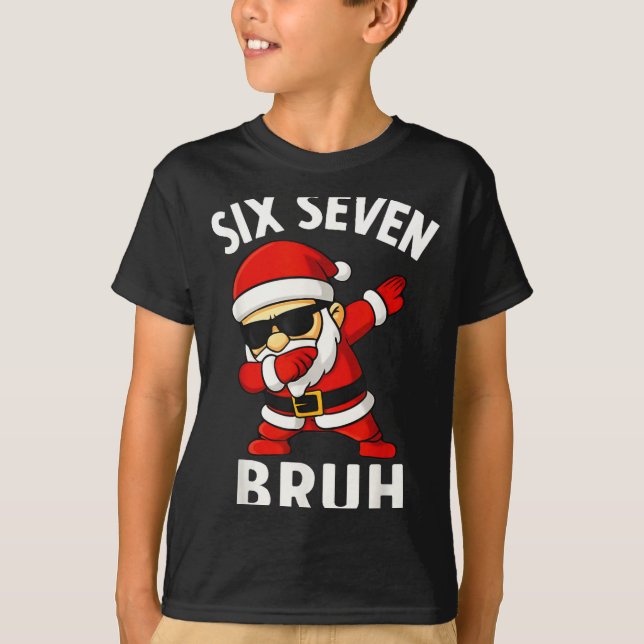 Camiseta 67 Meme 6 7 Christmas Dabbing Six Seven Bruh Funny (Anverso)
