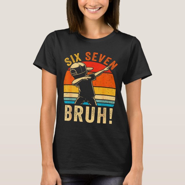 Camiseta 67 Meme 6 7 Numbers Dabbing Six Seven Bruh Funny B (Anverso)
