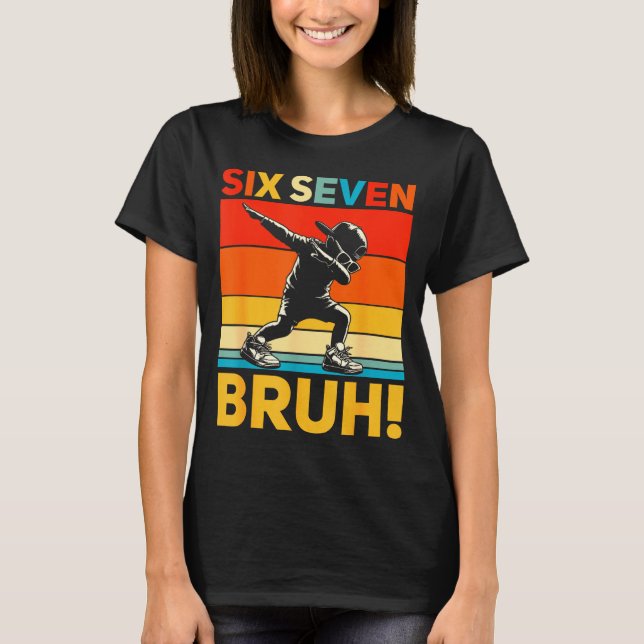 Camiseta 67 Meme 6 7 Numbers Dabbing Six Seven Bruh Funny B (Anverso)