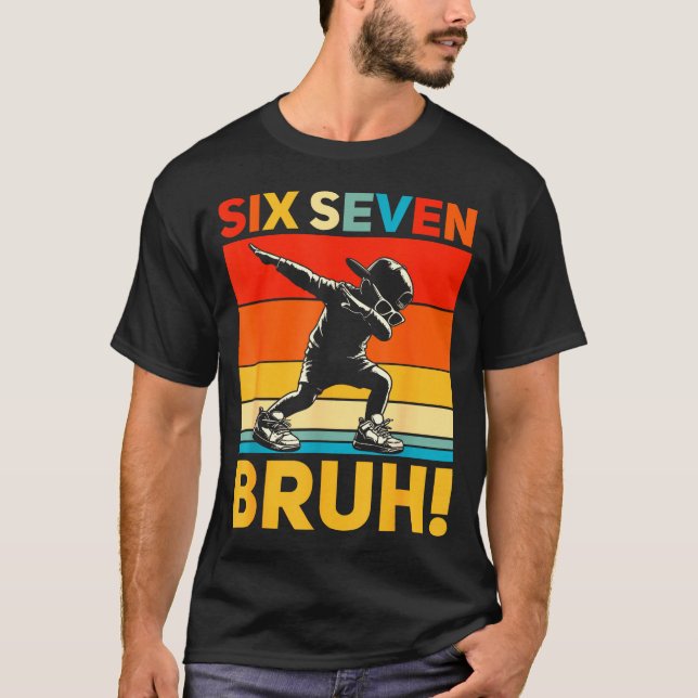 Camiseta 67 Meme 6 7 Numbers Dabbing Six Seven Bruh Funny B (Anverso)
