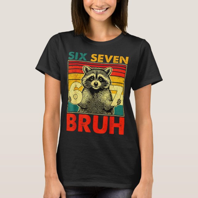 Camiseta 67 Meme 6 7 Numbers Raccoon Six Seven Bruh Funny B (Anverso)
