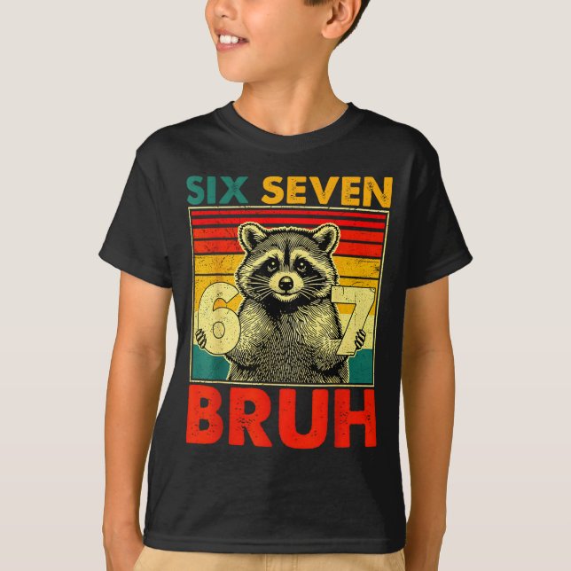 Camiseta 67 Meme 6 7 Numbers Raccoon Six Seven Bruh Funny B (Anverso)