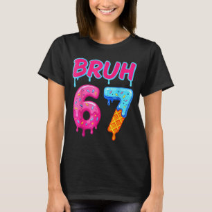 Camiseta 67 Meme 6 7 Números Helado Seis Siete Bruh Diverti