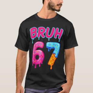Camiseta 67 Meme 6 7 Números Helado Seis Siete Bruh Diverti