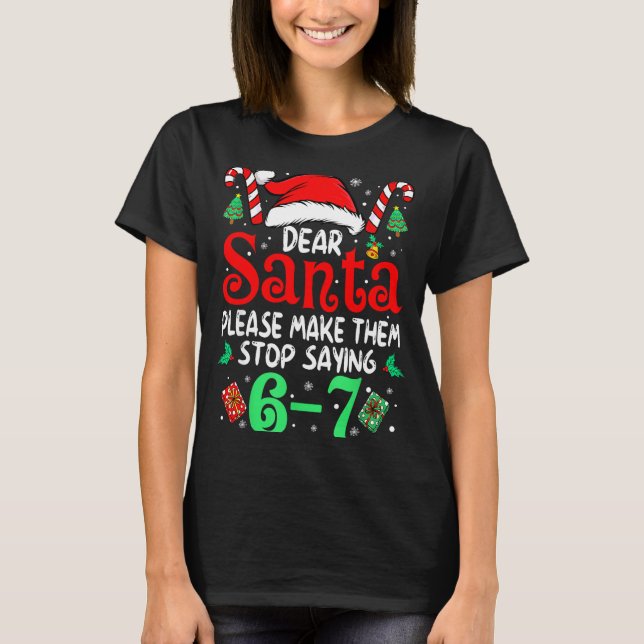 Camiseta 67 Meme Dear Santa 6 7 Funny Christmas Six Seven W (Anverso)