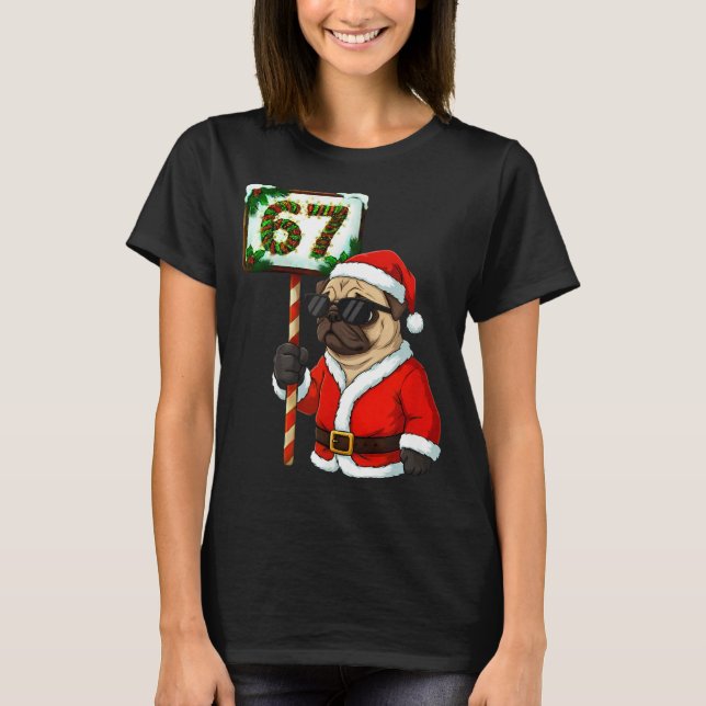 Camiseta 67 Meme Funny Six Seven Christmas Pug Dog Lover  (Anverso)