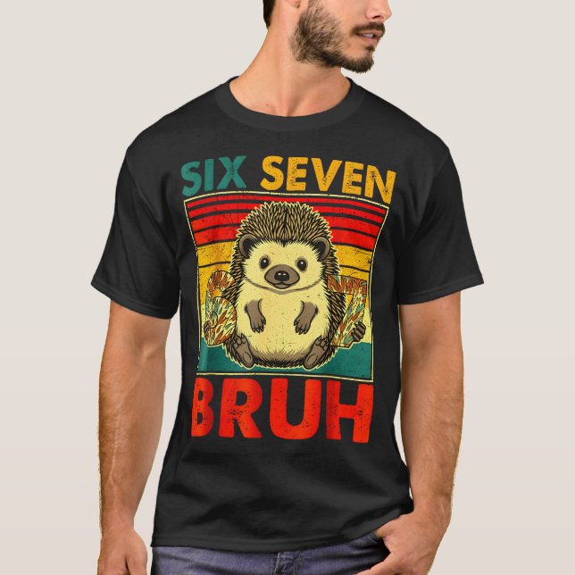 Camiseta 67 Meme Hedgehog Funny Six Seven Bruh Hedgehog For (Anverso)