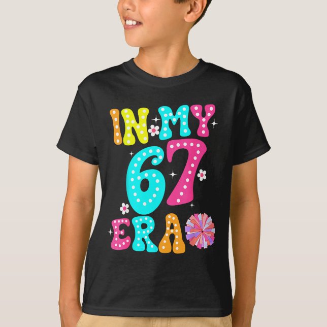 Camiseta 67 Meme In My 67 Era Six Seven Tweens Women Kids  (Anverso)