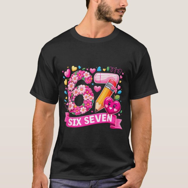 Camiseta 67 Six Seven 6 7 Meme Teacher Design Valentines Me (Anverso)