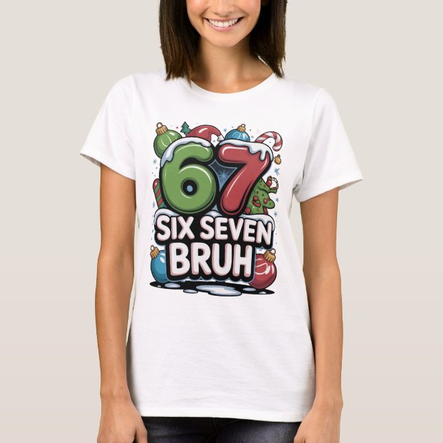 Camiseta 67 Six Seven Bruh Christmas Fun Holiday Tee Gift (Anverso)